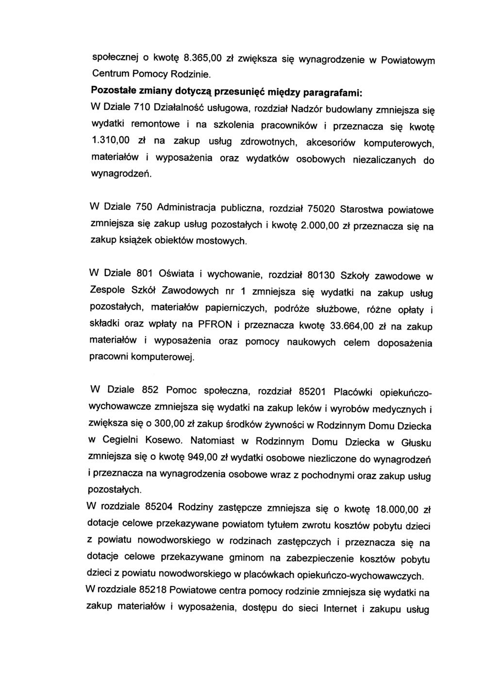 społecznej o kwotę 8.365,00 zł zwiększa się wynagrodzenie w Powiatowym Centrum Pomocy Rodzinie.