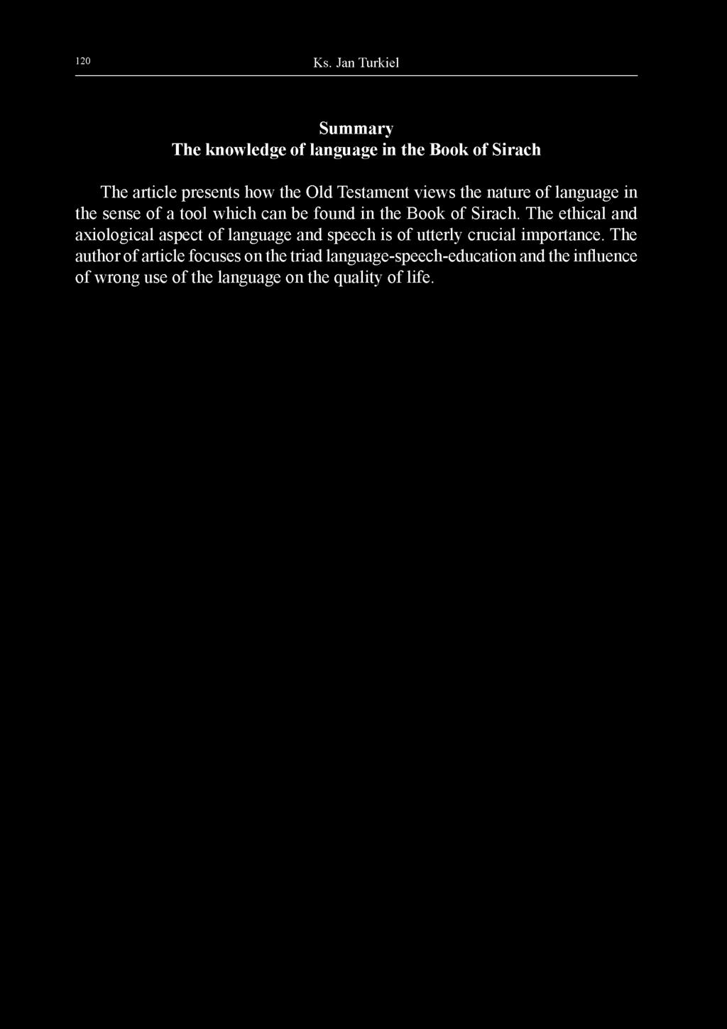 The ethical and axiological aspect of language and speech is of utterly crucial importance.