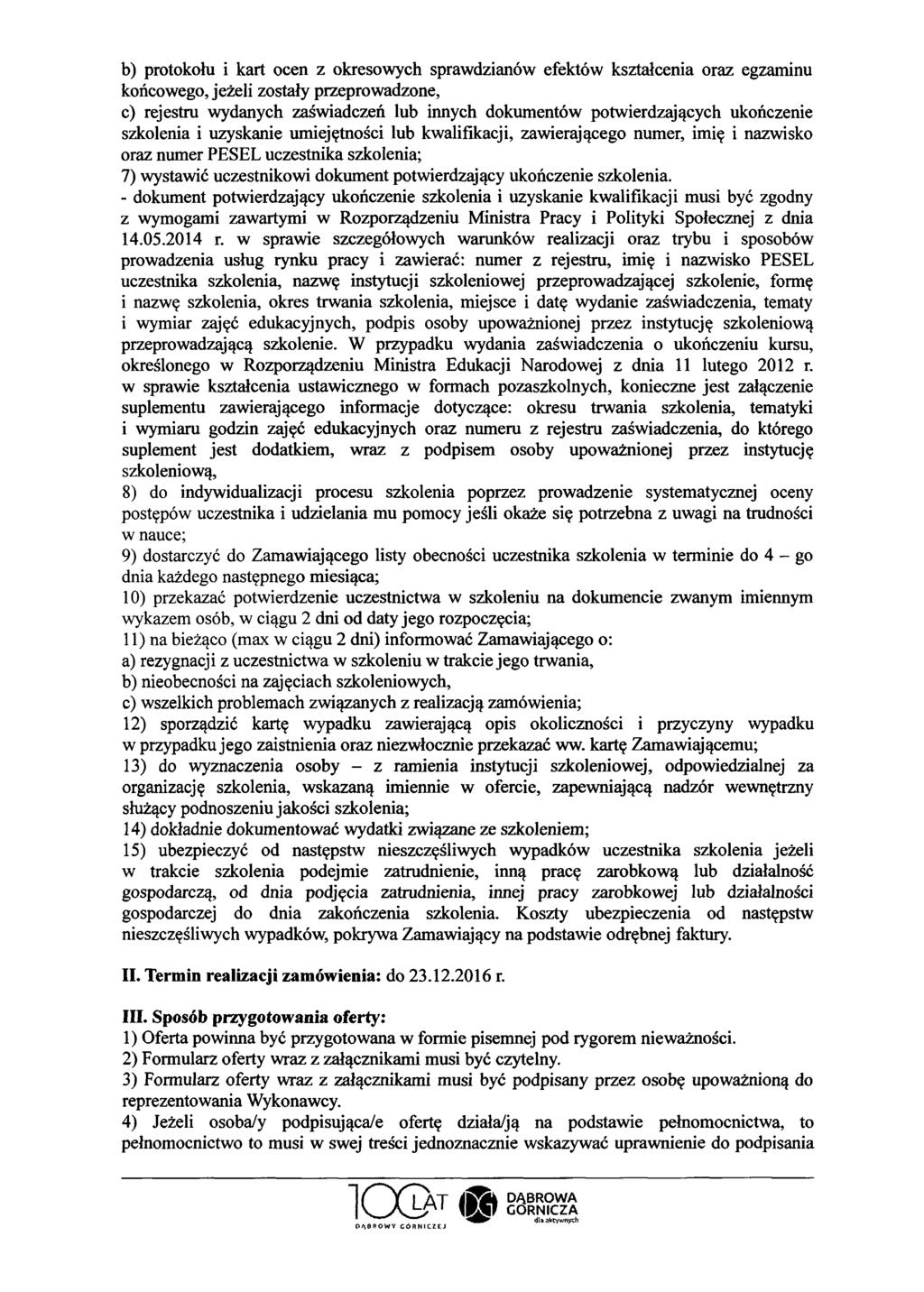 b) protokołu i kart ocen z okresowych sprawdzianów efektów kształcenia oraz egzaminu końcowego, jeżeli zostały przeprowadzone, c) rejestru wydanych zaświadczeń lub innych dokumentów potwierdzających