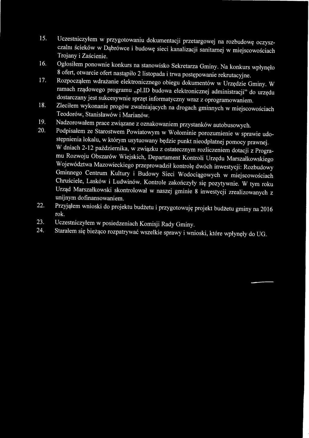 Ogłosiłem ponownie konkurs na stanowisko Sekretarza Gminy. Na konkurs wpłynęło 8 ofert, otwarcie ofert nastąpiło 2 listopada i trwa postępowanie rekrutacyjne.