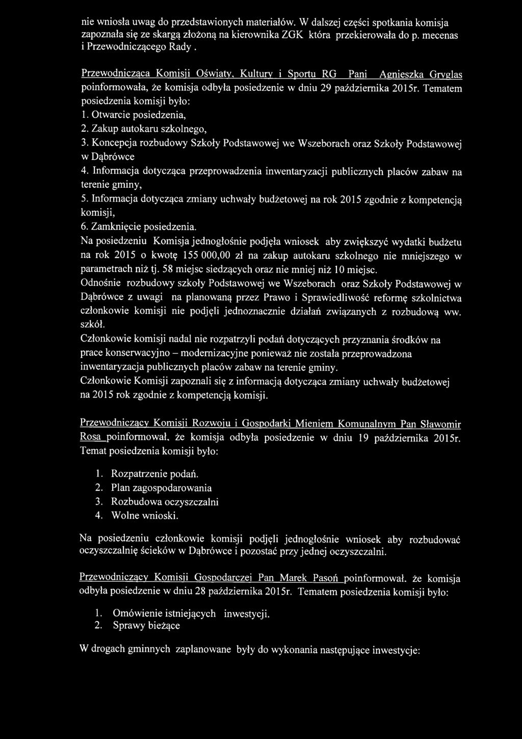 Otwarcie posiedzenia, 2. Zakup autokaru szkolnego, 3. Koncepcja rozbudowy Szkoły Podstawowej we Wszeborach oraz Szkoły Podstawowej w Dąbrówce 4.