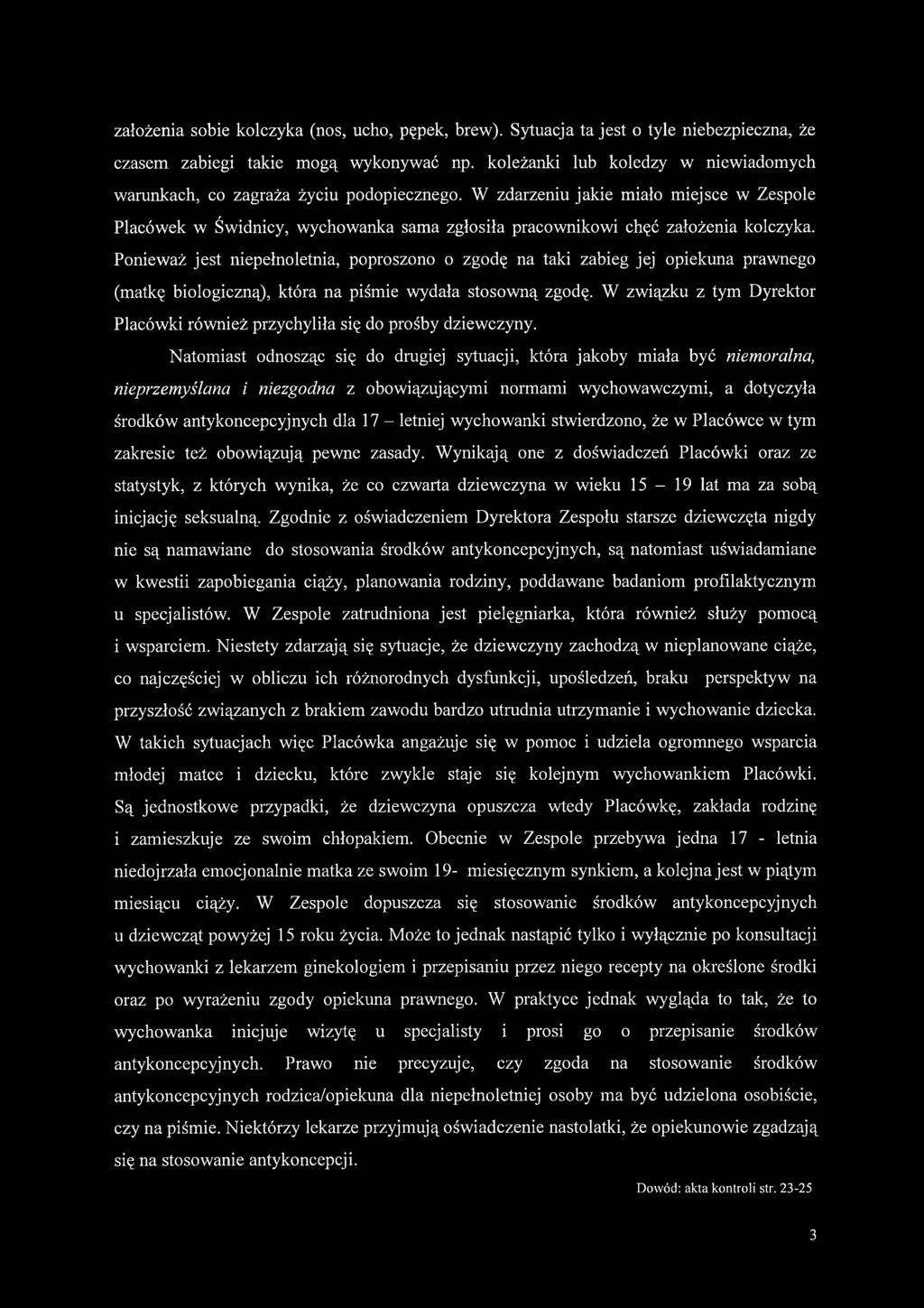 W zdarzeniu jakie miało miejsce w Zespole Placówek w Świdnicy, wychowanka sama zgłosiła pracownikowi chęć założenia kolczyka.
