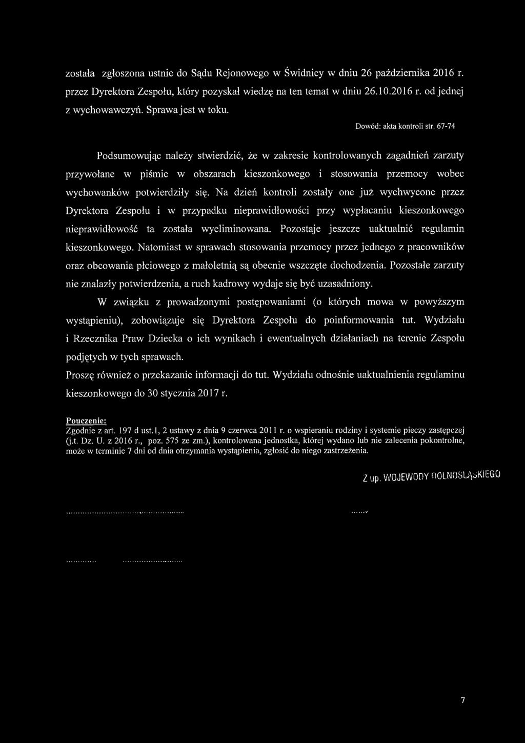 67-74 Podsumowując należy stwierdzić, że w zakresie kontrolowanych zagadnień zarzuty przywołane w piśmie w obszarach kieszonkowego i stosowania przemocy wobec wychowanków potwierdziły się.