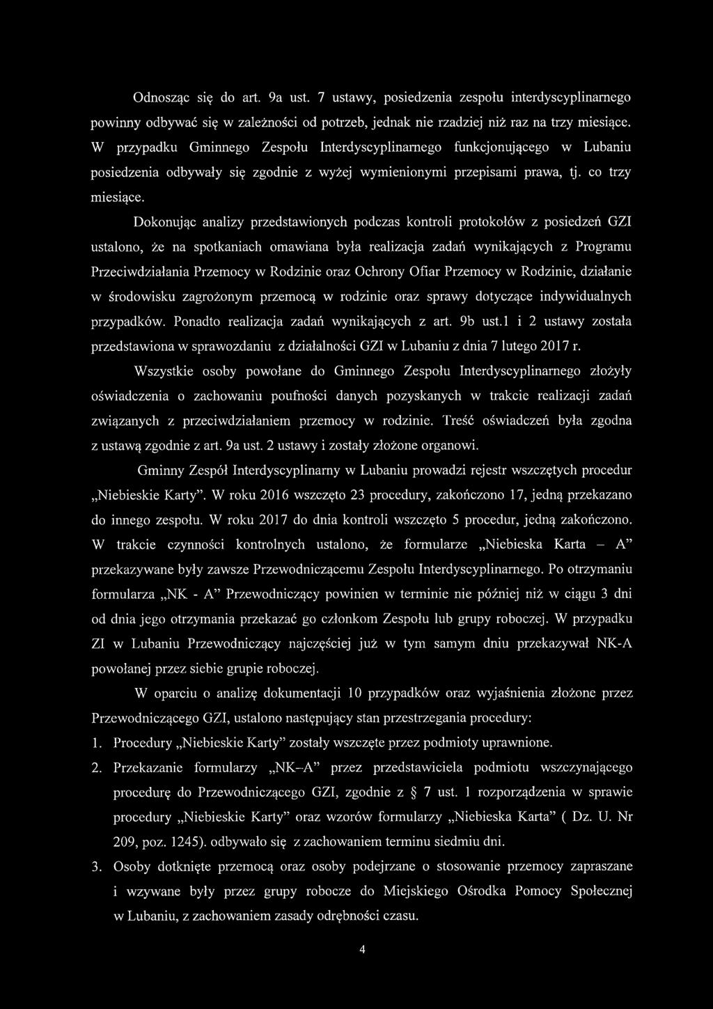 Dokonując analizy przedstawionych podczas kontroli protokołów z posiedzeń GZI ustalono, że na spotkaniach omawiana była realizacja zadań wynikających z Programu Przeciwdziałania Przemocy w Rodzinie