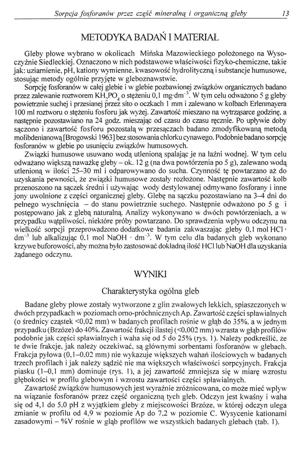 Sorpcja fosforanów przez część mineralną i organiczną gleby 13 METODYKA BADAŃ I MATERIAŁ Gleby płowe wybrano w okolicach Mińska Mazowieckiego położonego na Wysoczyźnie Siedleckiej.