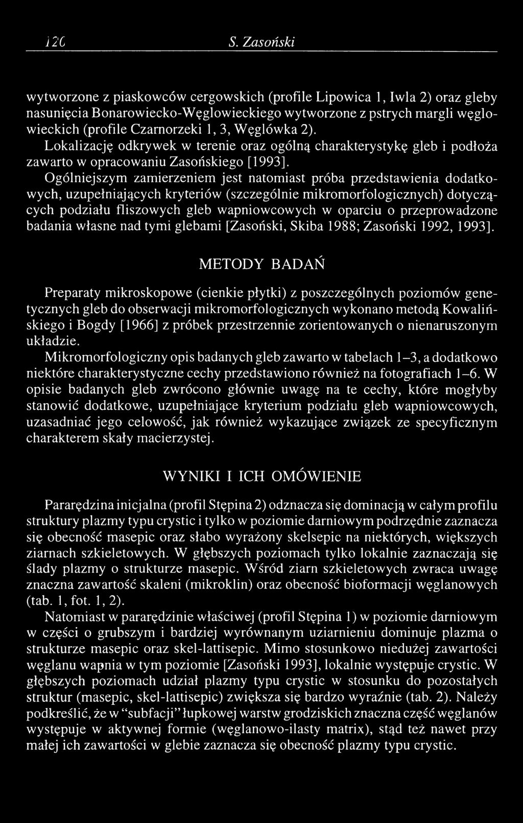 Węglówka 2). Lokalizację odkrywek w terenie oraz ogólną charakterystykę gleb i podłoża zawarto w opracowaniu Zasońskiego [1993].