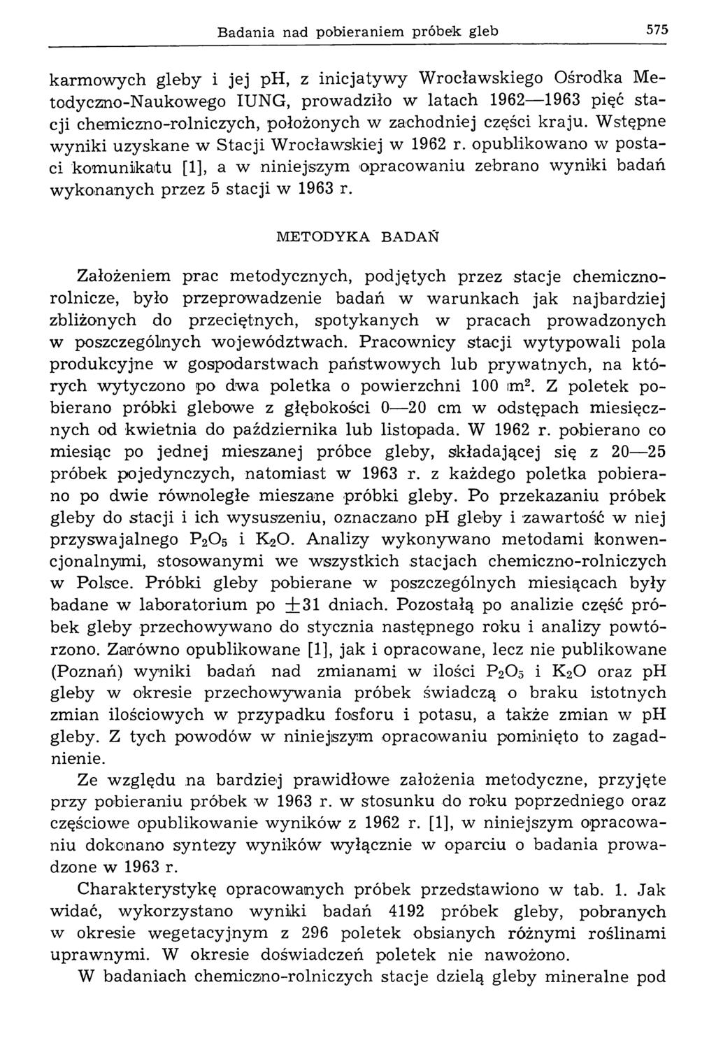 Badania nad pobieraniem próbek gleb 55 karm ow ych gleby i jej ph, z inicjatyw y W rocławskiego Ośrodka Metody czno-n aukow ego IUNG, prow adziło w latach 96 963 pięć s ta cji chemiczno-rolniczych,