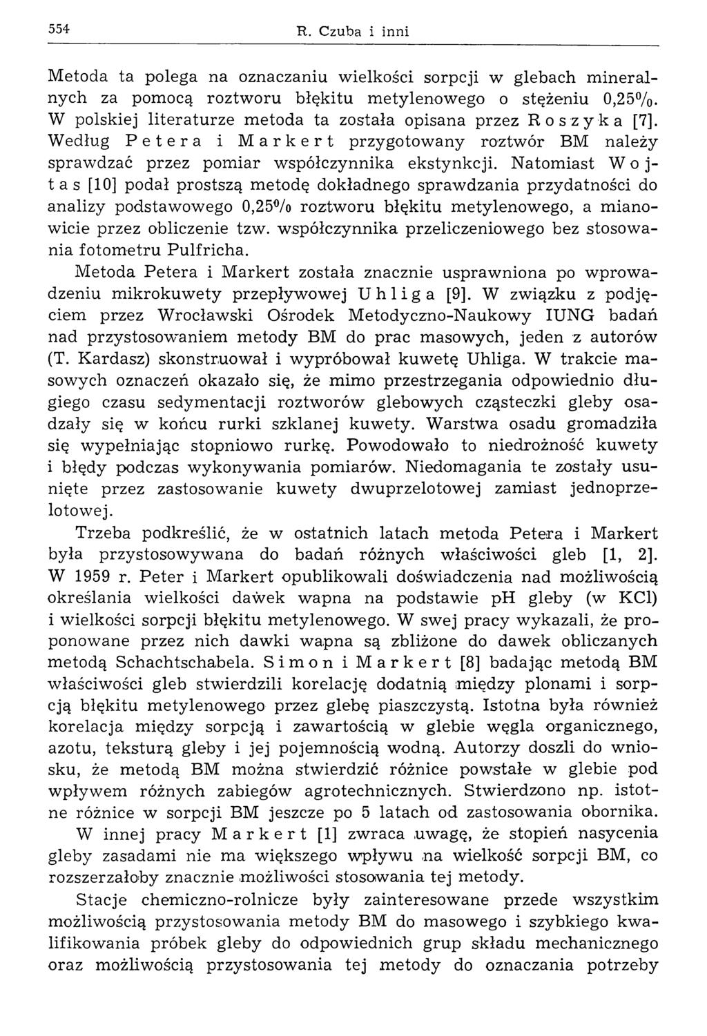 554 R. Czuba i inni M etoda ta polega na oznaczaniu w ielkości sorpcji w glebach m in e ra l nych za pomocą roztw oru błękitu m etylenowego o stężeniu 0,25%.