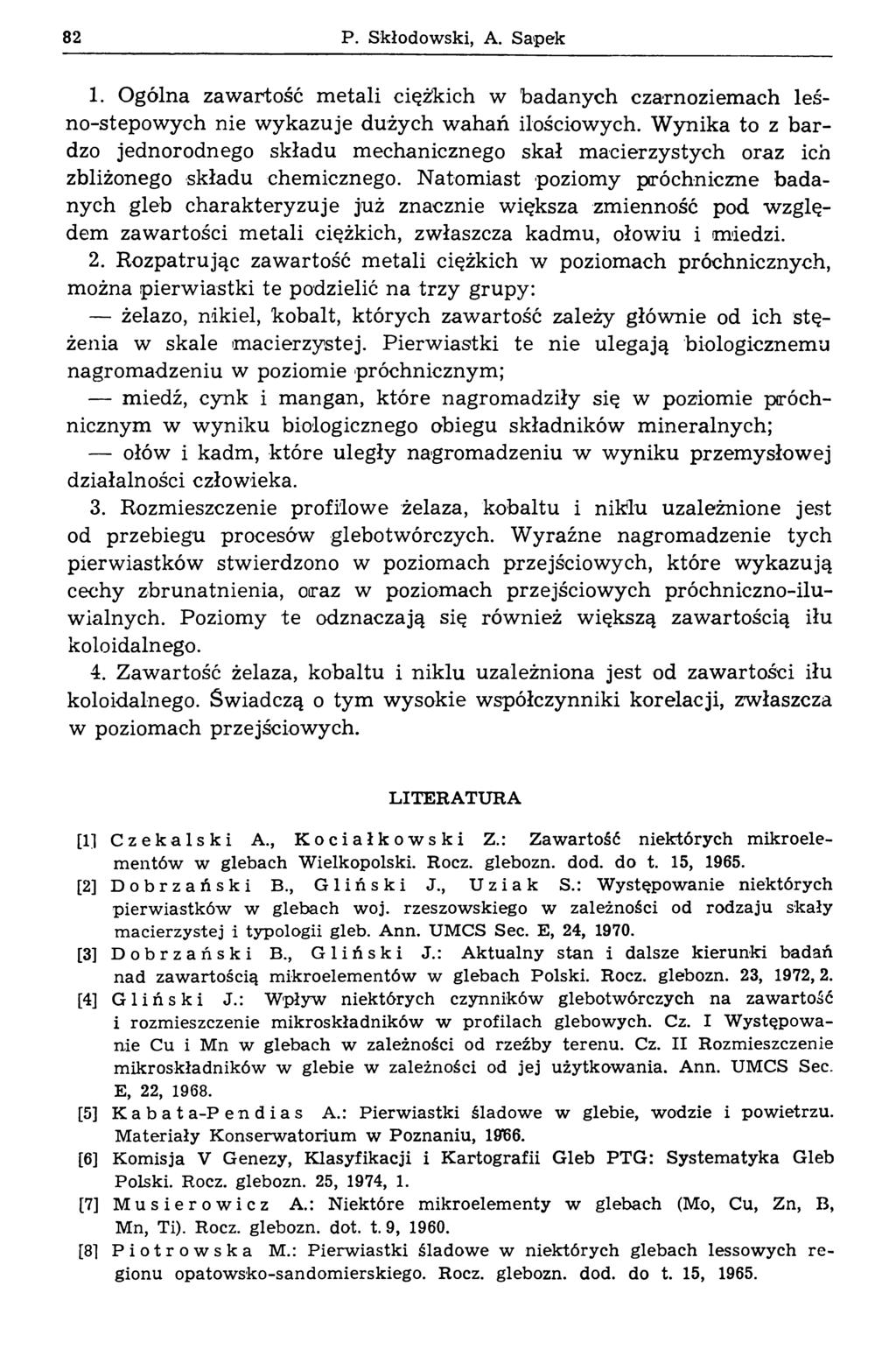82 P. Skłodow ski, A. Sapek 1. Ogólna zaw artość m etali ciężkich w badanych czarnoziem ach leśno-stepow ych nie w ykazuje dużych w ahań ilościowych.