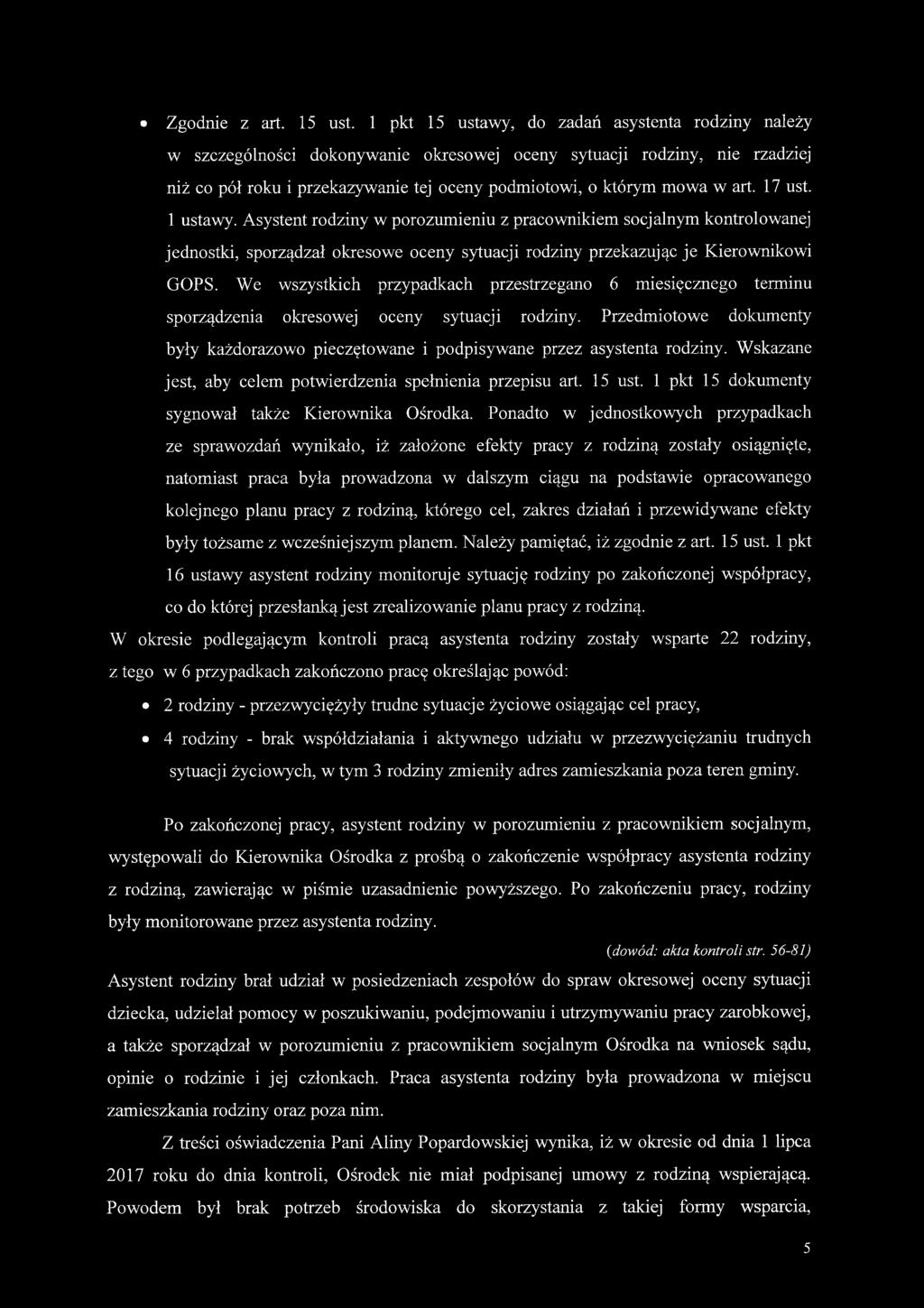 17 ust. 1 ustawy. Asystent rodziny w porozumieniu z pracownikiem socjalnym kontrolowanej jednostki, sporządzał okresowe oceny sytuacji rodziny przekazując je Kierownikowi GOPS.