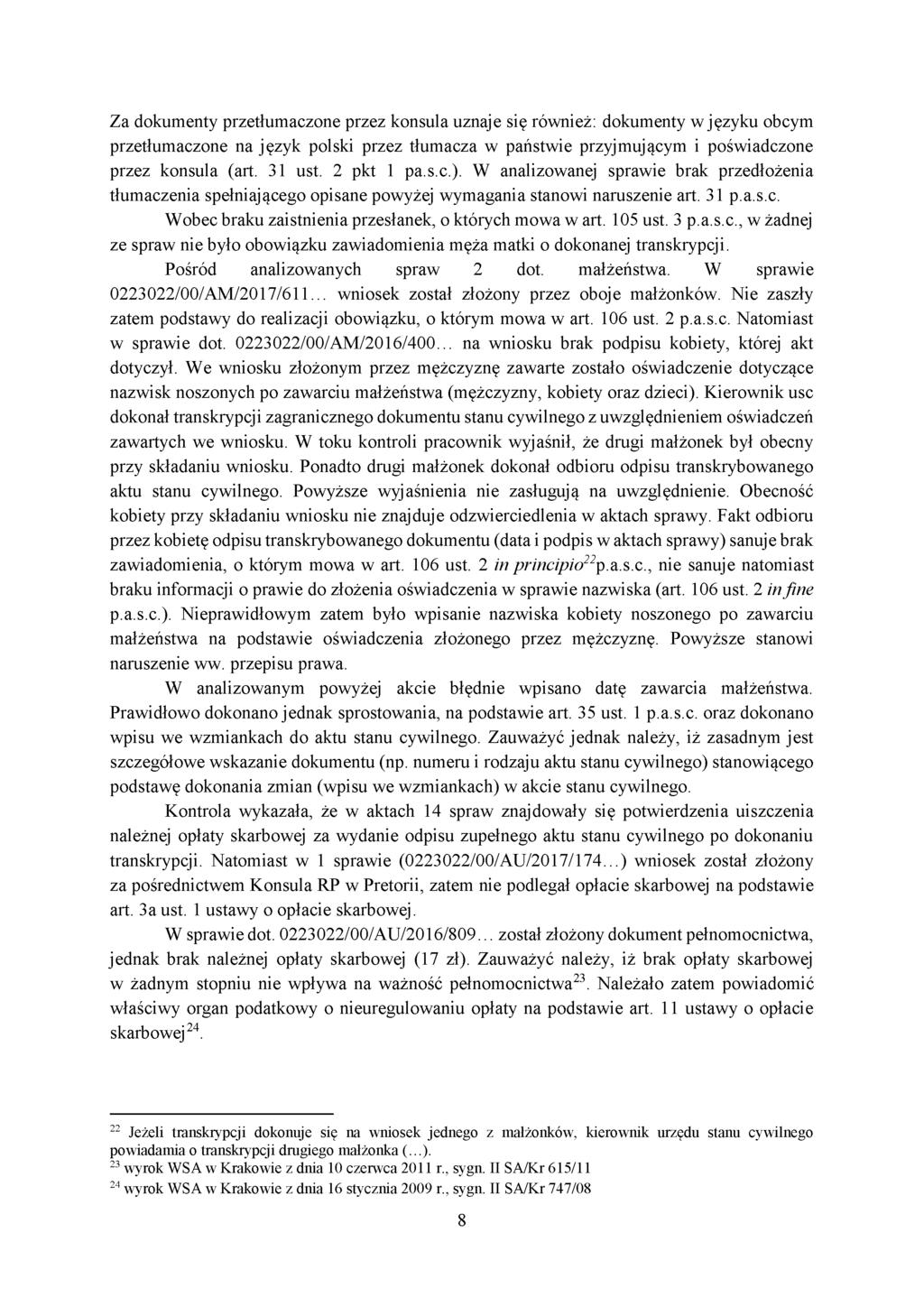 Za dokumenty przetłumaczone przez konsula uznaje się również: dokumenty w języku obcym przetłumaczone na język polski przez tłumacza w państwie przyjmującym i poświadczone przez konsula (art. 31 ust.