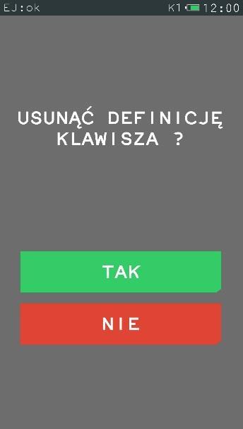 Potwierdź kasowanie definicji klawisza szybkiej sprzedaży Kwit FUNKCJE > FUNKCJE KIEROWNIKA > KONFIGURACJA > KLAWISZE SZYBKA SPRZEDAŻ > KWIT Możliwe jest wykorzystanie już zdefiniowanego w kasie na