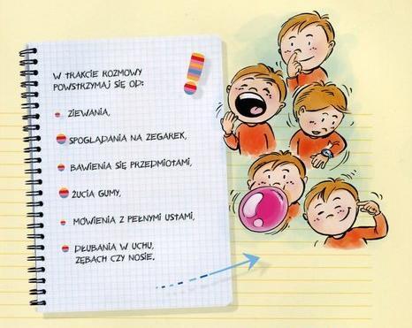 Gdy ktoś czymś Cię obdaruje, Szybko powiedz mu Dziękuję. Oszukiwać, kłamać nie wypada, Mówić prawdę, to zasada. Kiedy wejdziesz do swej szkoły, To Dzień Dobry wołaj w koło.