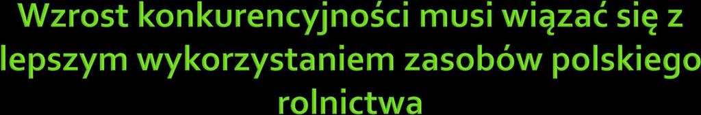 Zasoby siły roboczej (ludność aktywna zawodowo w rolnictwie) Zasoby ziemi (użytki rolne) Zasoby kapitałowe (środki trwale brutto) Liczba gospodarstw rolnych Zmiany w liczbie gospodarstw rolnych wg