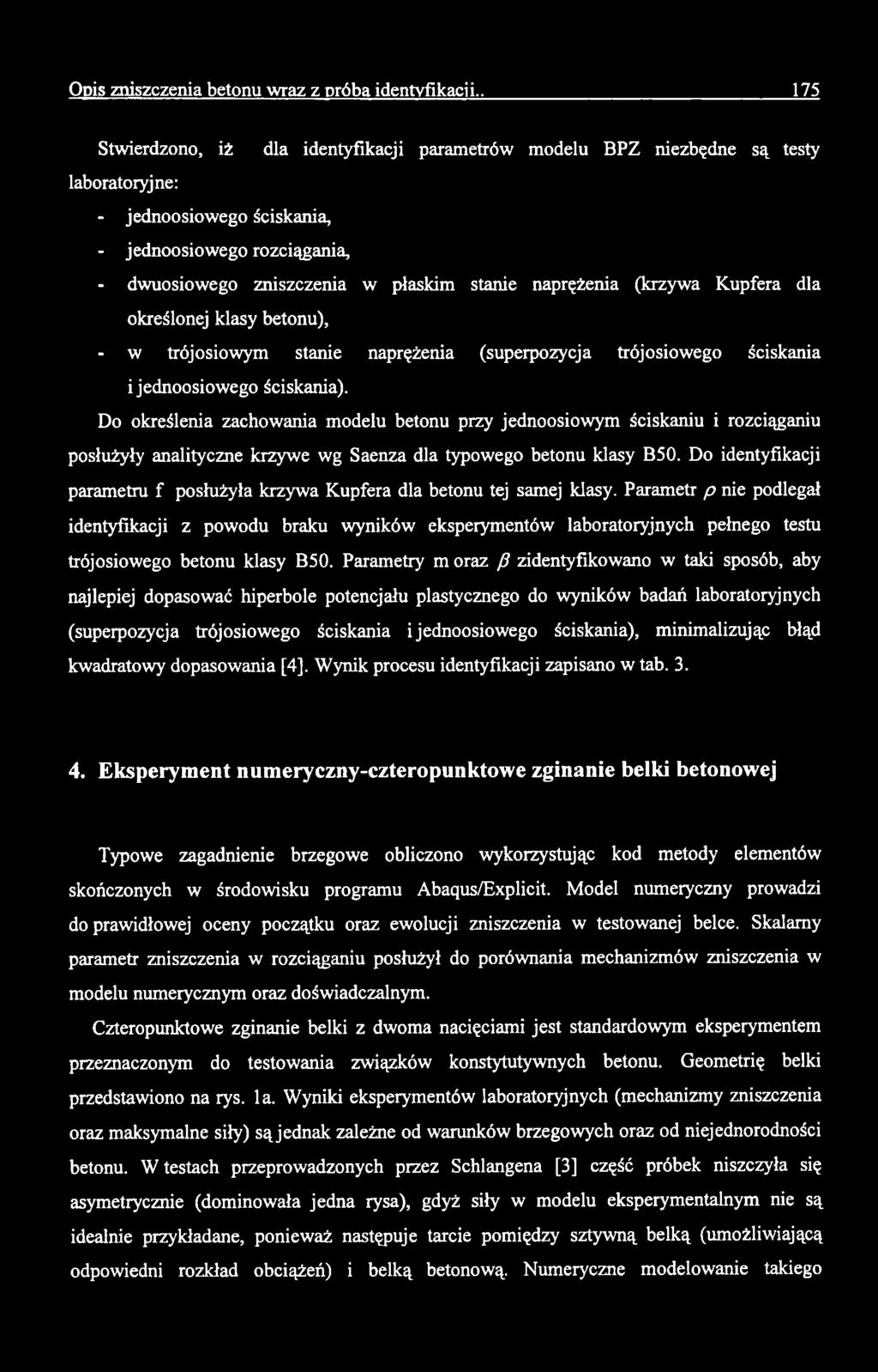 naprężenia (krzywa Kupfera dla określonej klasy betonu), - w trójosiowym stanie naprężenia (superpozycja trójosiowego ściskania i jednoosiowego ściskania).