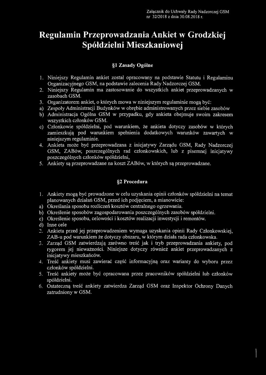 Niniejszy Regulamin ma zastosowanie do wszystkich ankiet przeprowadzanych w zasobach GSM. 3.
