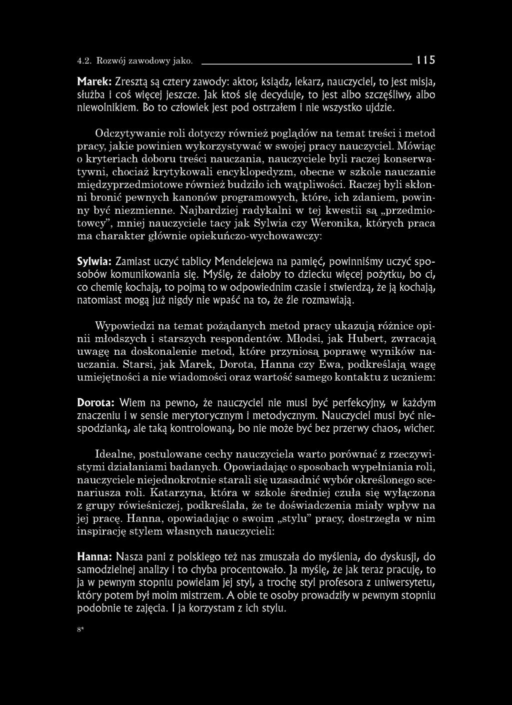 4.2. Rozwój zawodowy jako. 115 Marek: Zresztą są cztery zawody: aktor, ksiądz, lekarz, nauczyciel, to jest misja, służba i coś więcej jeszcze.