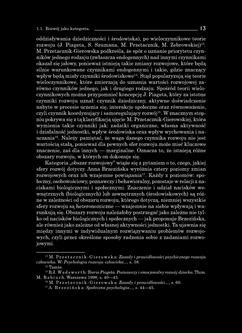 1.1. Rozwój jako kategoria. 13 oddziaływania dziedziczności i środowiska), po wieloczynnikowe teorie rozwoju (J. Piageta, S. Szumana, M.