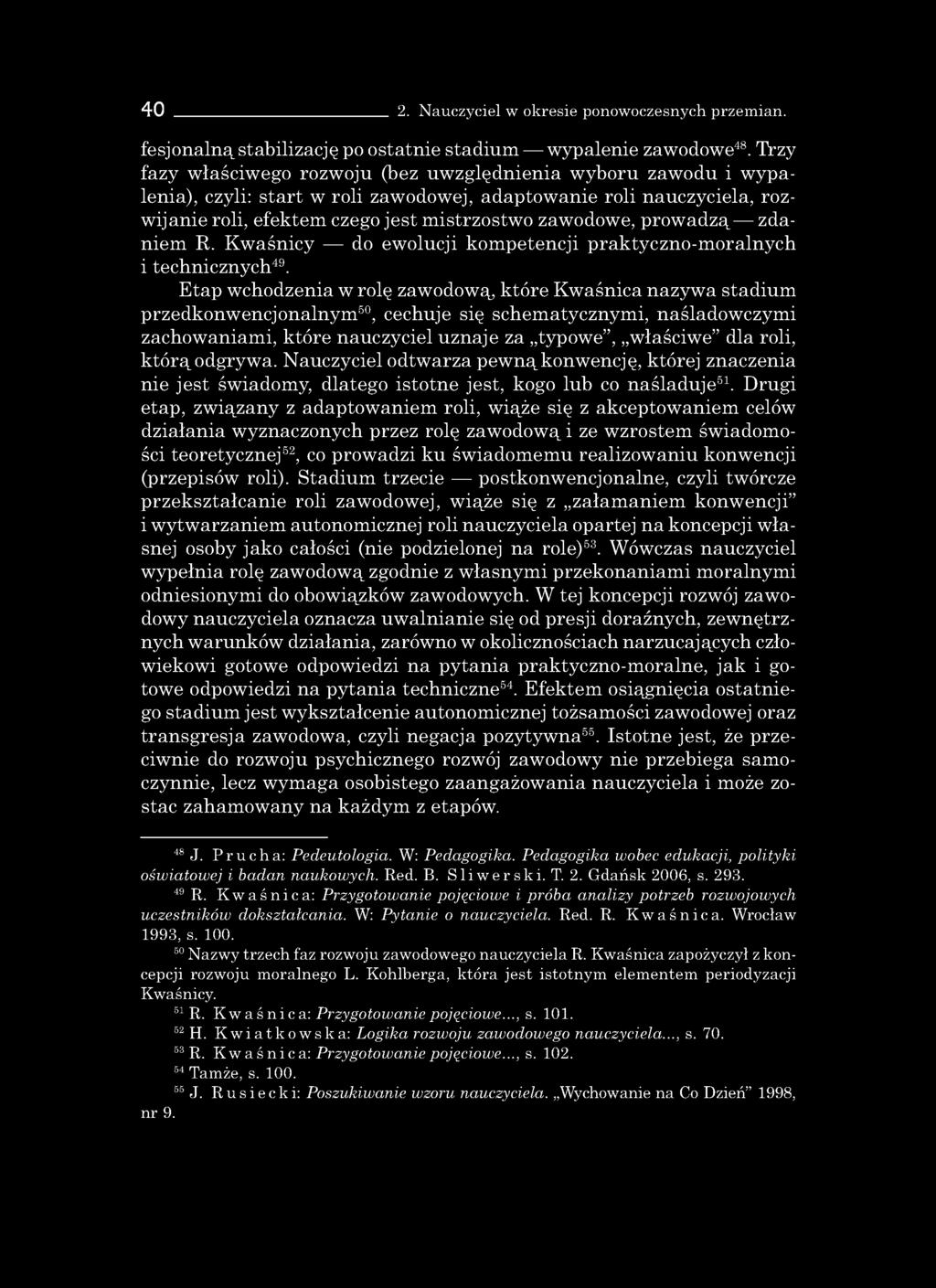 40 2. Nauczyciel w okresie ponowoczesnych przemian. fesjonalną stabilizację po ostatnie stadium wypalenie zawodowe48.