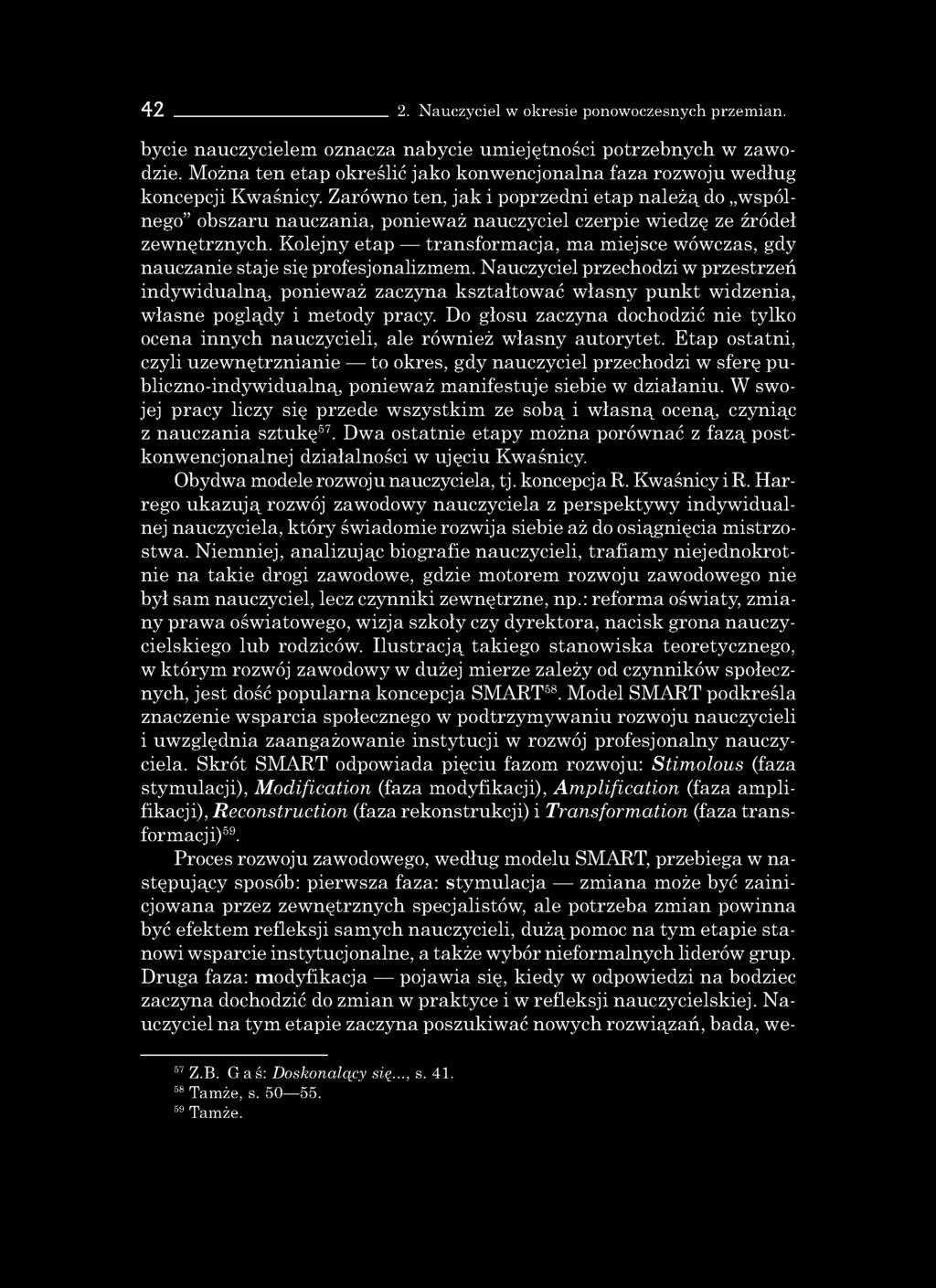 Zarówno ten, jak i poprzedni etap należą do wspólnego obszaru nauczania, ponieważ nauczyciel czerpie wiedzę ze źródeł zewnętrznych.