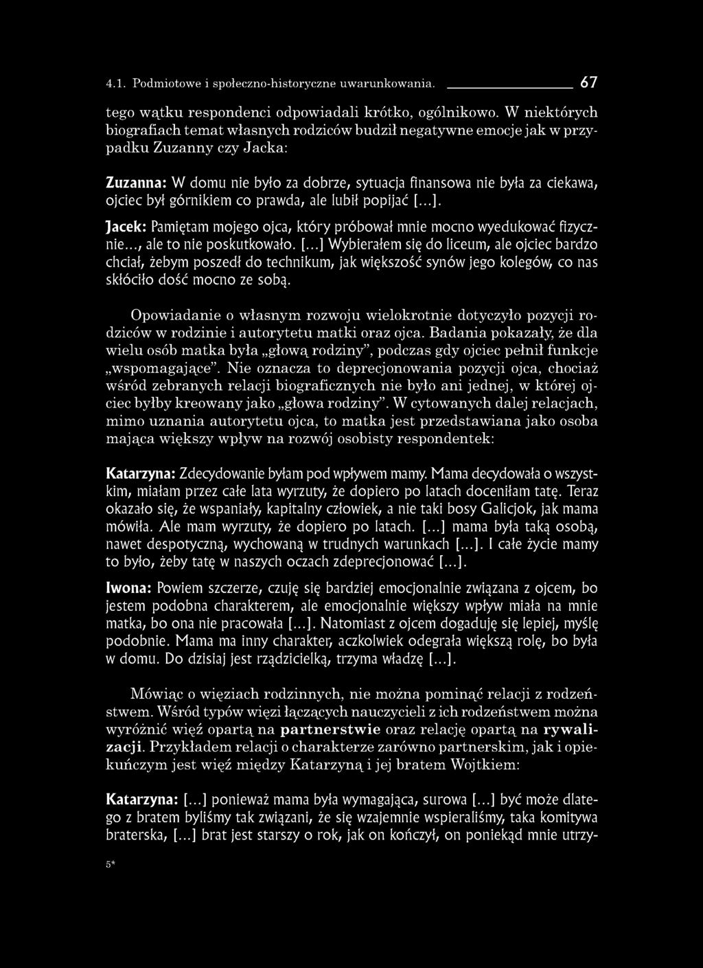 4.1. Podmiotowe i społeczno-historyczne uwarunkowania. 67 tego wątku respondenci odpowiadali krótko, ogólnikowo.