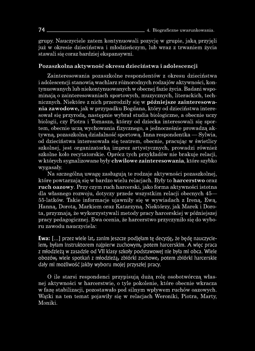 Pozaszkolna aktywność okresu dzieciństw a i adolescencji Zainteresowania pozaszkolne respondentów z okresu dzieciństwa i adolescencji stanowią wachlarz różnorodnych rodzajów aktywności,