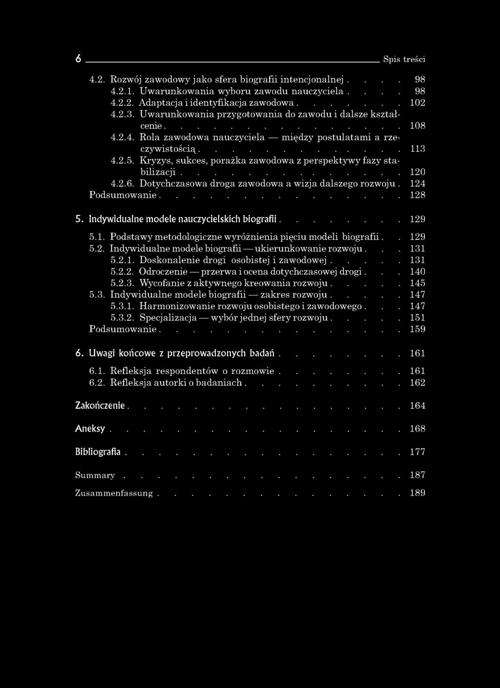 Kryzys, sukces, porażka zawodow a z p erspek tyw y fa zy stab iliza cji...120 4.2.6. Dotychczasow a droga zaw odow a a w izja dalszego rozw oju. 124 P odsu m ow a n ie... 128 5.