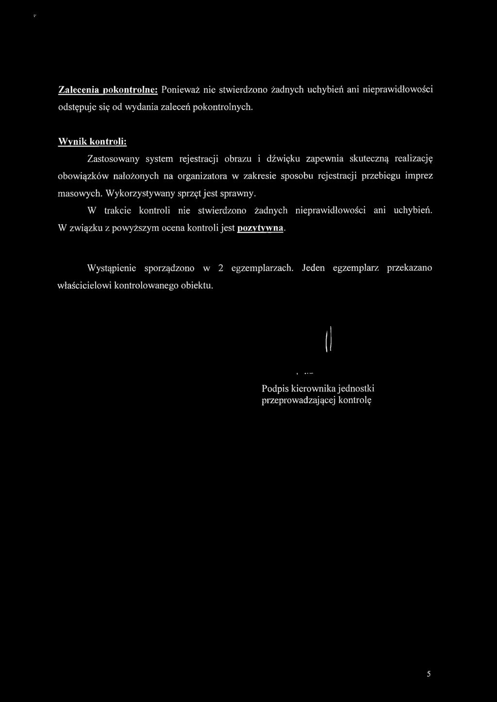 przebiegu imprez masowych. Wykorzystywany sprzęt jest sprawny. W trakcie kontroli nie stwierdzono żadnych nieprawidłowości ani uchybień.