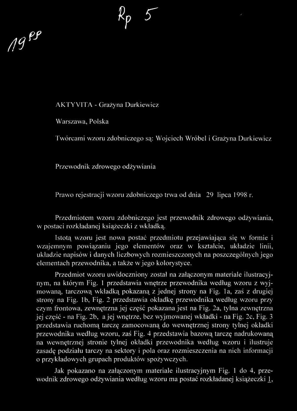 Istotą wzor u jes t now a posta ć przedmiot u przejawiając a si ę w formi e i wzajemnym powiązani u jeg o elementó w ora z w kształcie, układzi e linii, układzie napisó w i danych liczbowyc h