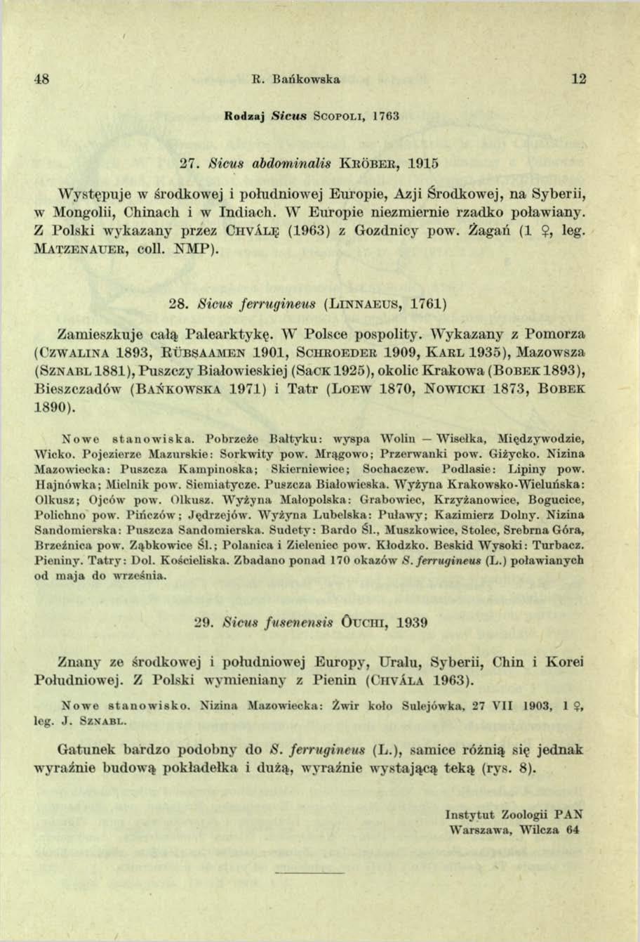 48 R. Bańkow ska 12 R odzaj S icu s SCOPOLI, 1763 2 7. Sicus abdominalis KRÓBER, 1915 W ystępuje w środkowej i południowej Europie, Azji Środkowej, na Syberii, w Mongolii, Chinach i w Indiach.