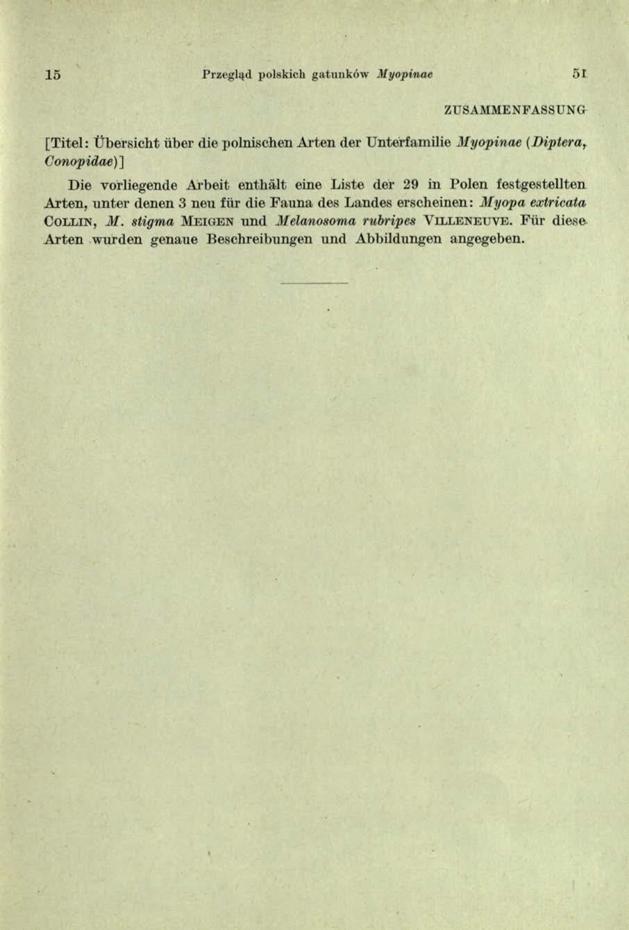 15 Przegląd polskich gatunków M yopinae 51 ZU SA M M EN FA SSU N G [T itel: tibersicht iiber die polnischen Arten der Unterfamilie M yopinae (B iptera, Conopidae)] Die vorliegende Arbeit enthalt eine