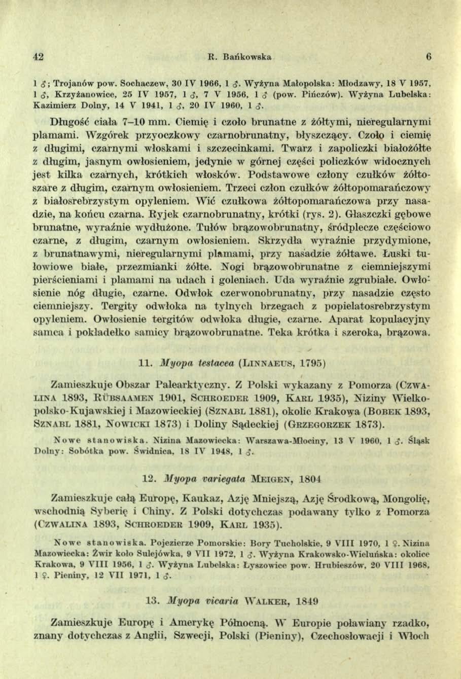 42 R. Bańkowska 6 1 <J; T rojanów pow. Sochaczew, 30 IV 1966, 1 d- W yżyna M ałopolska: M łodzawy, 18 V 1957, 1 (J, K rzyżanow ice, 25 IV 1957, 1 d> 7 V 1956, 1 d (pow. Pińczów ).