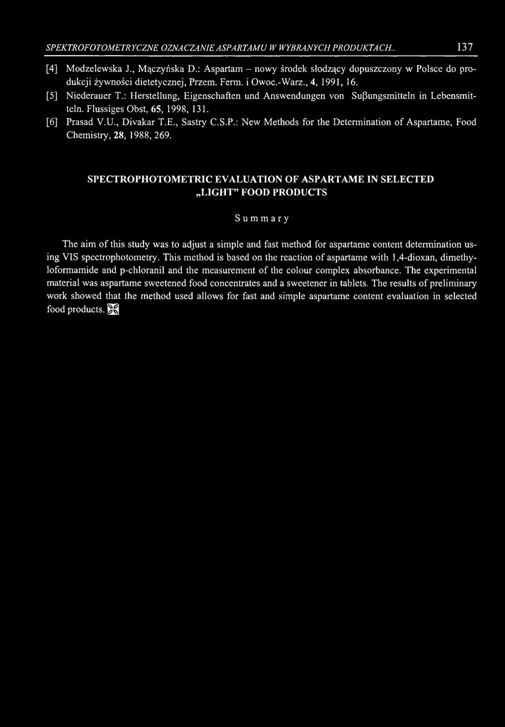 S.P.: New Methods for the Determination o f Aspartame, Food Chemistry, 28, 1988, 269.