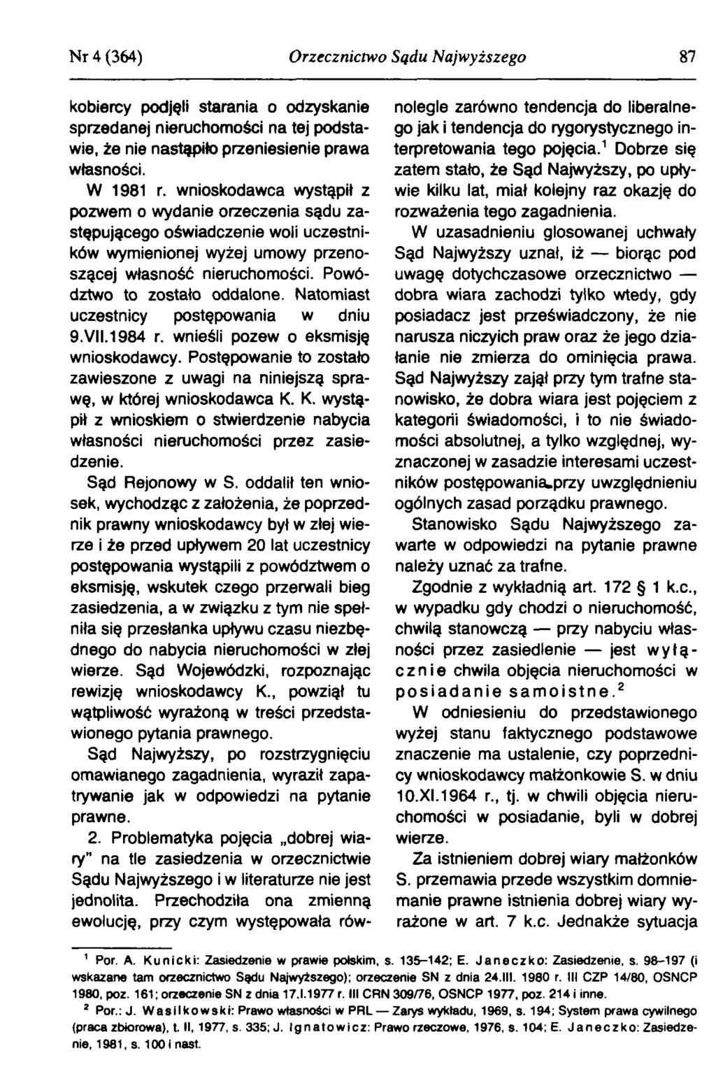 Nr 4 (364) Orzecznictwo Sądu Najw yższego 87 kobiercy podjęli starania o odzyskanie sprzedanej nieruchom ości na tej podstawie, że nie nastąpiło przeniesienie praw a w łasności. W 1981 r.
