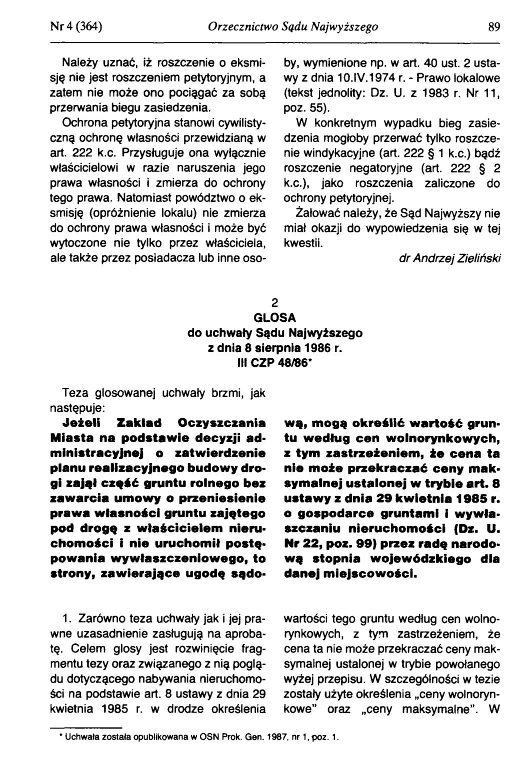 Nr 4 (364) Orzecznictwo Sądu Najw yższego 89 Należy uznać, iż roszczenie o eksm i sję nie je st roszczeniem petytoryjnym, a zatem nie m oże on o pociągać za sobą przerwania biegu zasiedzenia.