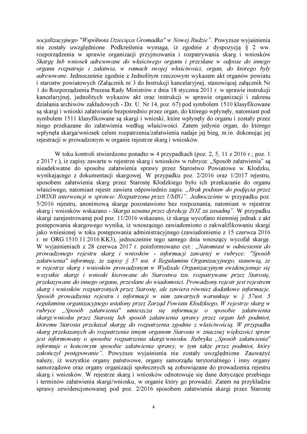 socjalizacyjnego "Wspólnota Dziecięca Gromadka" w Nowej Rudzie. Powyższe wyjaśnienia nie zostały uwzględnione. Podkreślenia wymaga, iż zgodnie z dyspozycją 2 ww.