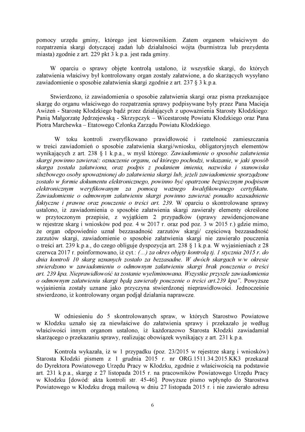 pomocy urzędu gminy, którego jest kierownikiem. Zatem organem właściwym do rozpatrzenia skargi dotyczącej zadań lub działalności wójta (burmistrza lub prezydenta miasta) zgodnie z art. 229 pkt 3 k.p.a. jest rada gminy.