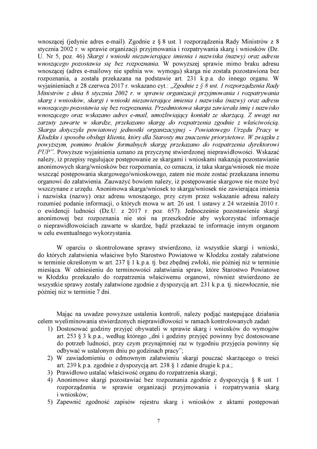 wnoszącej (jedynie adres e-mail). Zgodnie z 8 ust. 1 rozporządzenia Rady Ministrów z 8 stycznia 2002 r. w sprawie organizacji przyjmowania i rozpatrywania skarg i wniosków (Dz. U. Nr 5, poz.