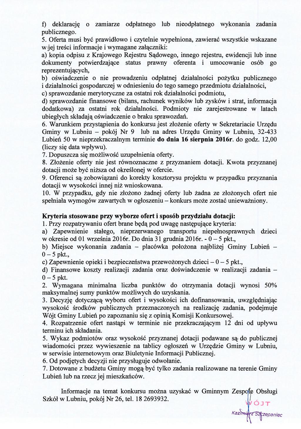 f) deklarację o zamiarze odpłatnego lub nieodpłatnego wykonania zadania publicznego. 5.