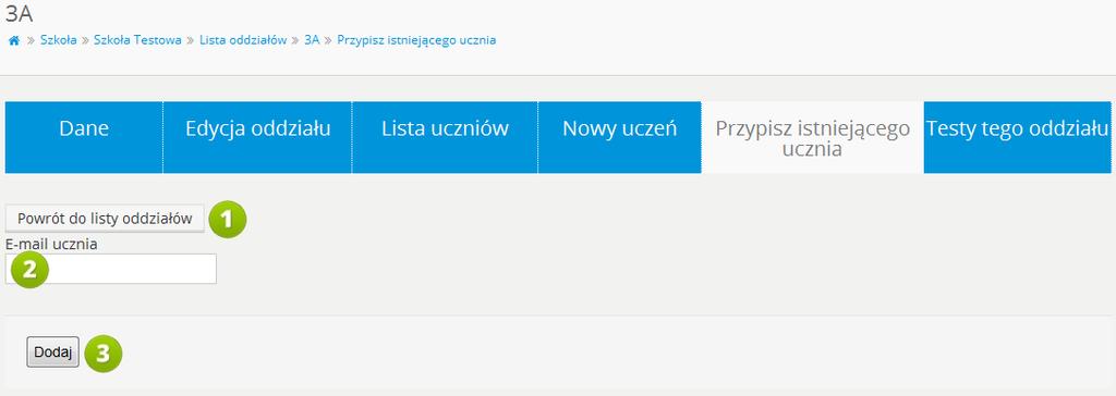 3.1.5 PRZYPISZ ISTNIEJĄCEGO UCZNIA RYS. 13 PLATFORMA EDUSCIENCE SZKOŁA LISTA ODDZIAŁÓW EDYCJA ODDZIAŁU DODAJ ISTNIEJĄCEGO UCZNIA 1.