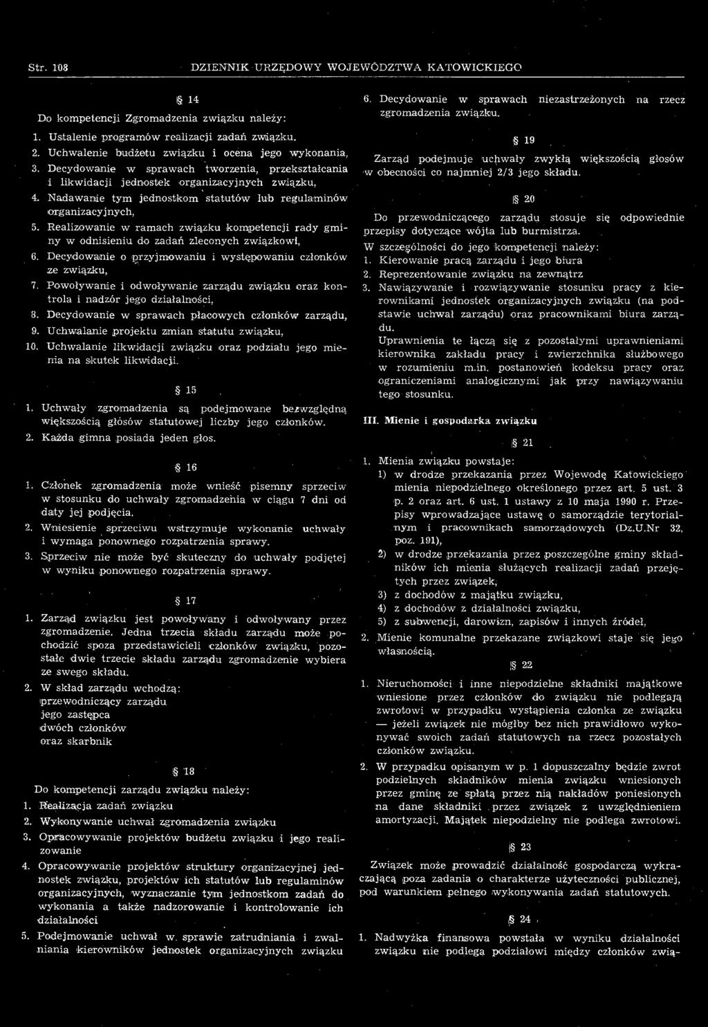 Decydowanie w sprawach płacowych członków zarządu, 9. Uchwalanie projektu zmian statutu związku, 10. Uchwalanie likwidacji związku oraz podziału jego mienia na skutek likwidacji. 15 1.