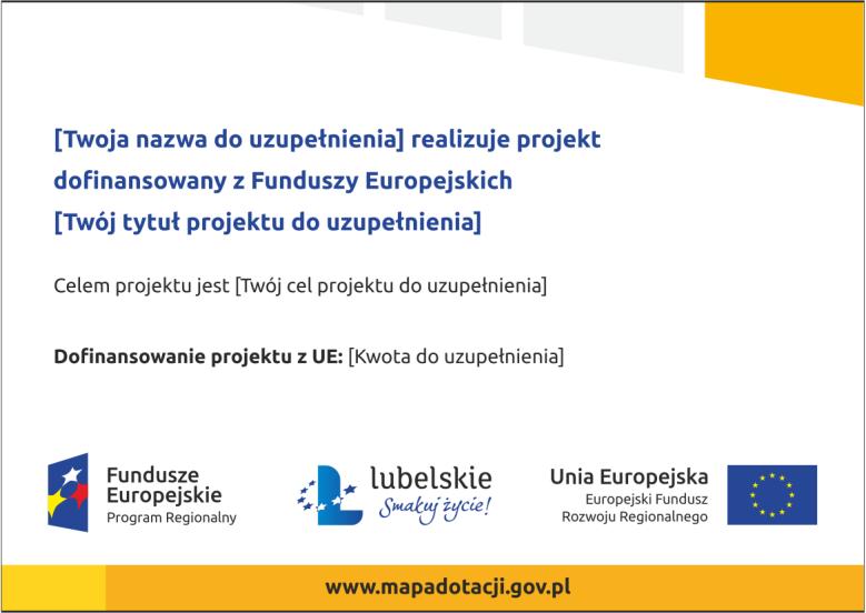 PLAKAT Plakat musi zawierać: nazwę beneficjenta, tytuł projektu, cel projektu (opcjonalnie), wysokość wkładu Unii Europejskiej w projekt