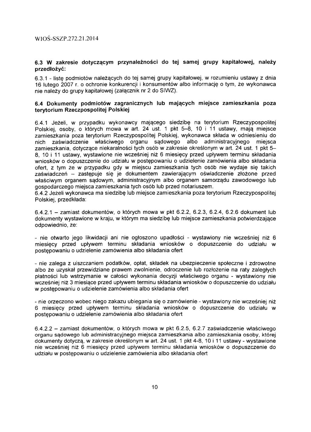 W1OS-SSZP.272.21.2014 6.3 W zakresie dotyczqcym przynaleznosci do tej samej grupy kapitatowej, nalezy przedfozyc: 6.3.1 - list?