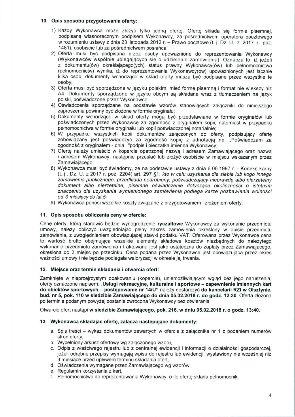 10. Opis sposobu przygotowania oferty: 1) Kazdy Wykonawca moze ztozyc tylko jednq oferte. Oferte sktada sie formie pisemnej, podpisana.