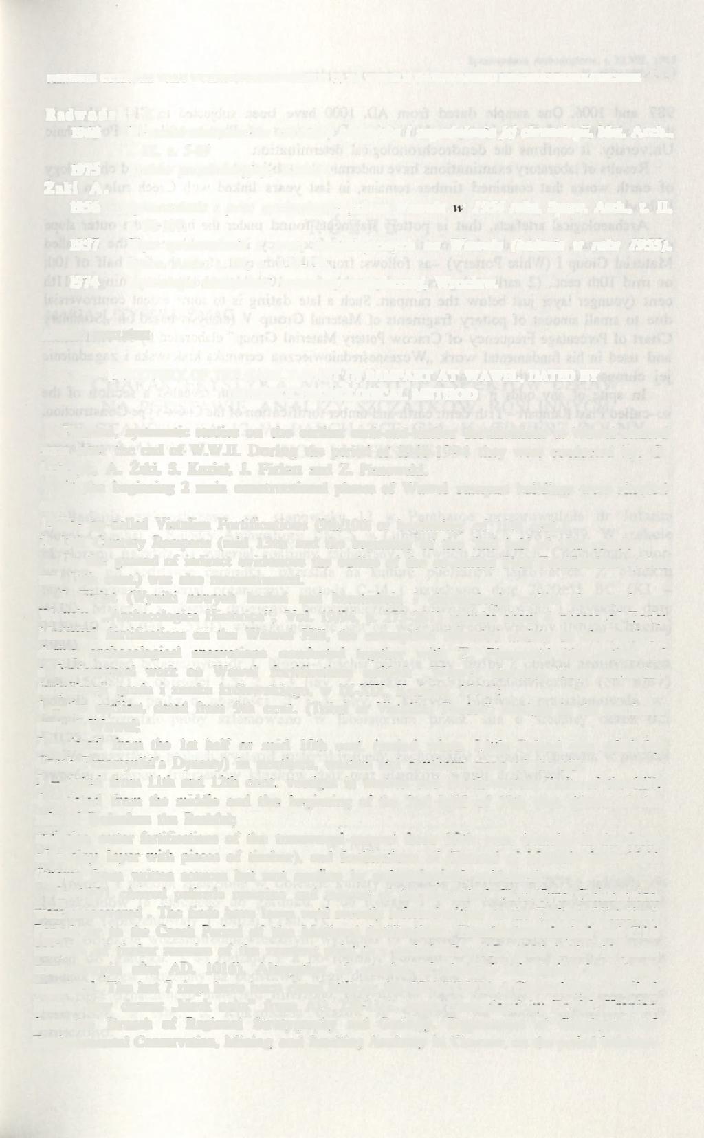 PIERWSZE ODKRYCIE WALU WCZESNOPIASTOWSKIEGO (?) NA WAWELU DATOWANEGO DENDROCHRONOLOGICZNIE 253 Radwański K. 1968 Wczesnośredniowieczna ceramika krakowska i zagadnienia jej chronologii, Mat. Arch., t.
