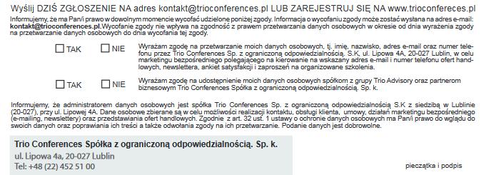 Wypełnienie formularza on-line, przesłanie wypełnionego i podpisanego zgłoszenia faksem lub pocztą tradycyjną lub elektroniczną, stanowi zawarcie wiążącej umowy pomiędzy osobą zgłaszającą a Trio