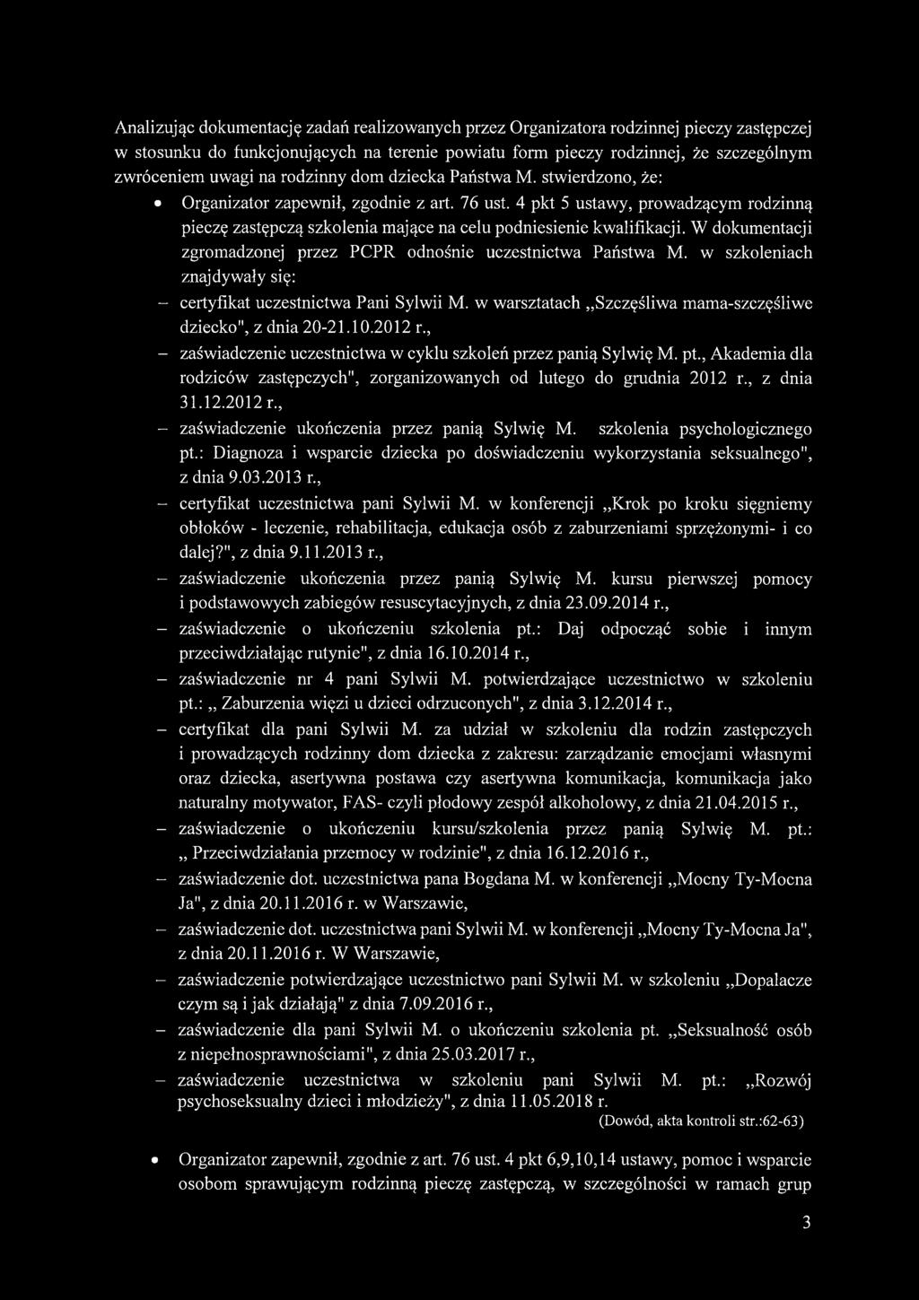 W dokumentacji zgromadzonej przez PCPR odnośnie uczestnictwa Państwa M. w szkoleniach znajdywały się: - certyfikat uczestnictwa Pani Sylwii M.
