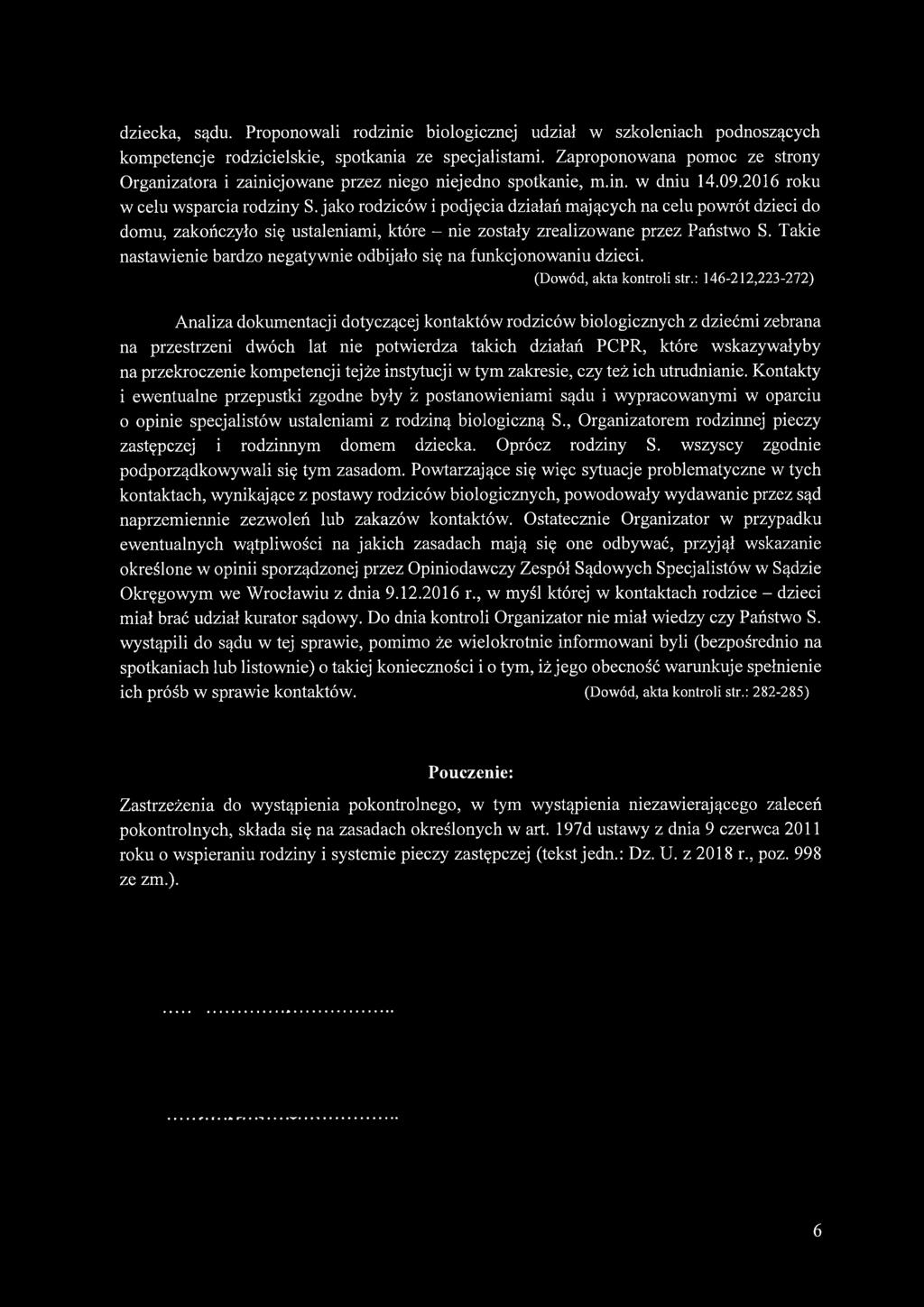 jako rodziców i podjęcia działań mających na celu powrót dzieci do domu, zakończyło się ustaleniami, które - nie zostały zrealizowane przez Państwo S.