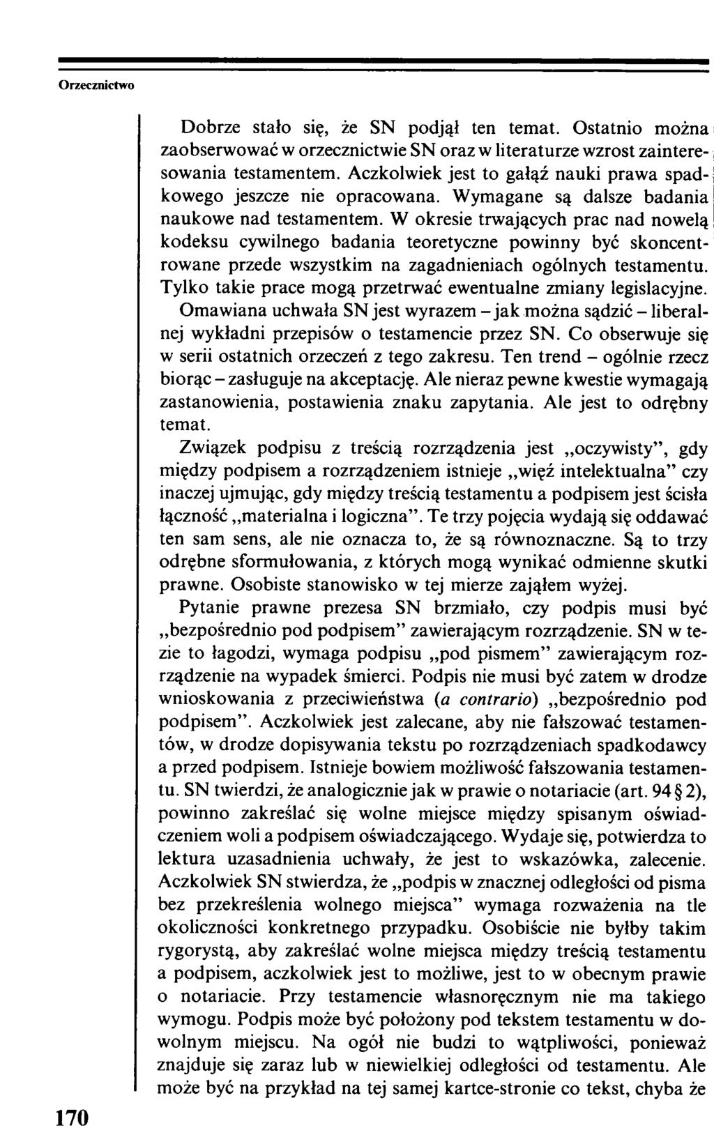 Orzecznictwo 170 Dobrze stało się, że SN podjął ten temat. Ostatnio można zaobserwować w orzecznictwie SN oraz w literaturze wzrost zainteresowania testamentem.
