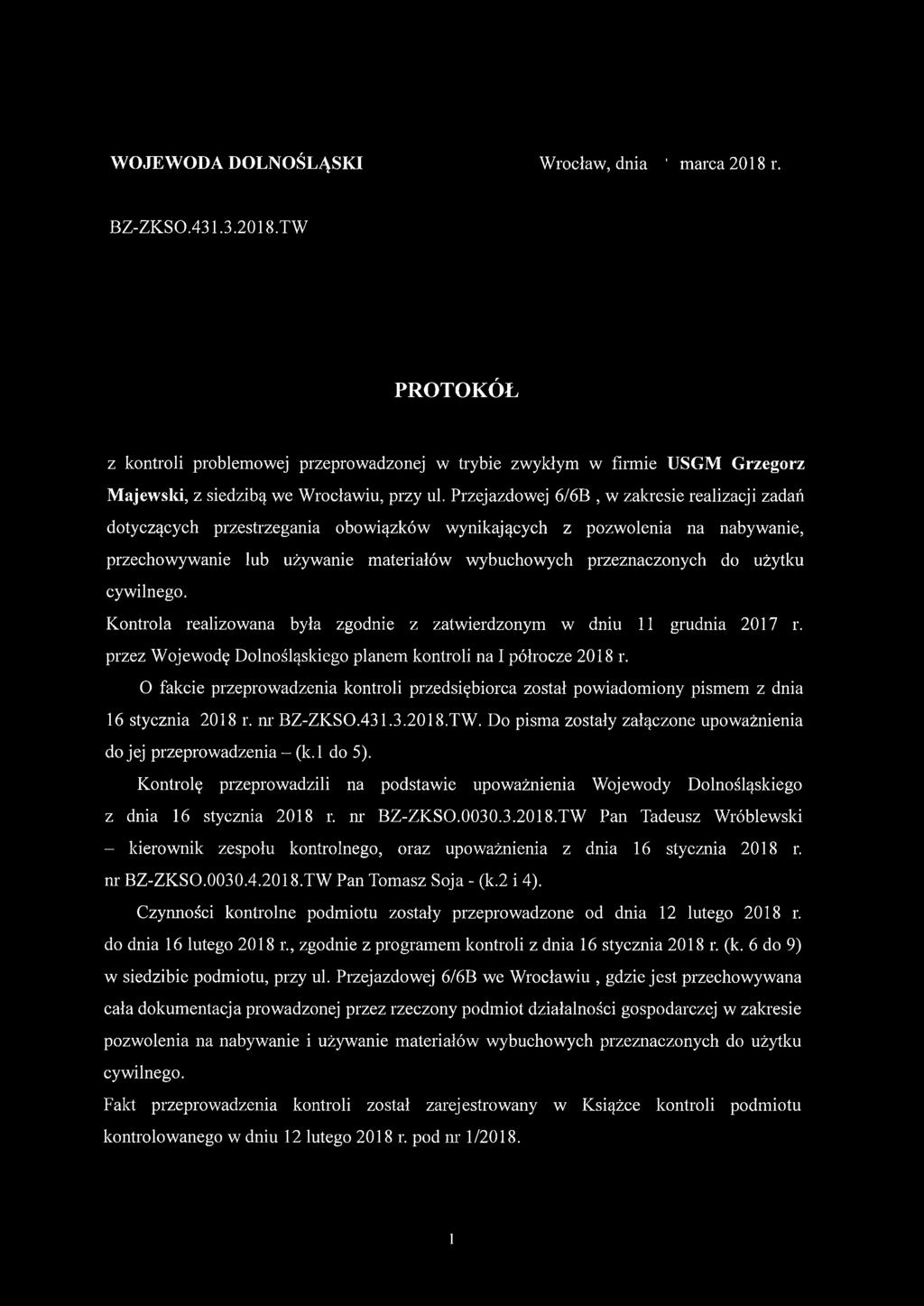 użytku cywilnego. Kontrola realizowana była zgodnie z zatwierdzonym w dniu 11 grudnia 2017 r. przez Wojewodę Dolnośląskiego planem kontroli na I półrocze 2018 r.